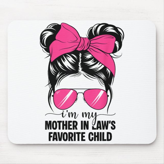 I'm My Mother In Laws Favorite Child Funny Parent  Mouse Pad (Front)