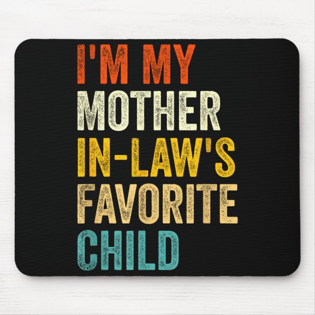 I'm My Mother In Laws Favorite Child Funny Parent  Mouse Pad (Front)