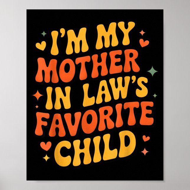 I'm My Mother In Law's Favorite Child Funny Parent Poster (Front)