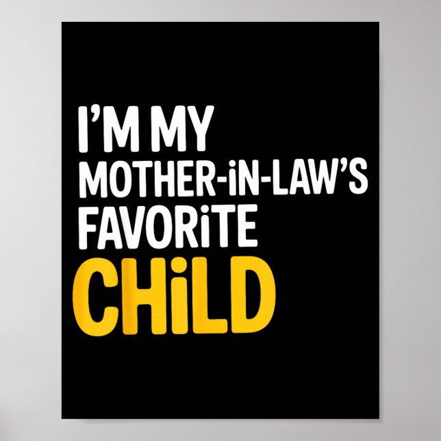 Im My Mother In Laws Favorite Child Funny Parent  Poster (Front)