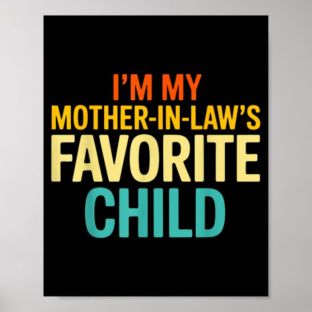 Im My Mother In Laws Favorite Child Funny Parent  Poster (Front)
