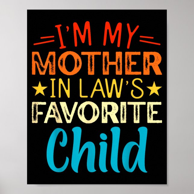 I'm My Mother In Laws Favorite Child Funny Parent  Poster (Front)