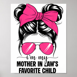 I'm My Mother In Laws Favorite Child Funny Parent Poster