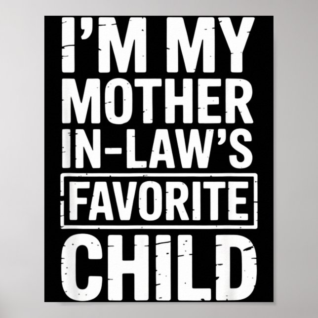 I'm My Mother In Law's Favorite Child Funny Parent Poster (Front)