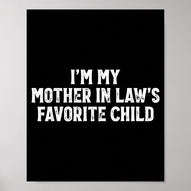 I'm My Mother In Laws Favorite Child Funny Parent  Poster (Front)