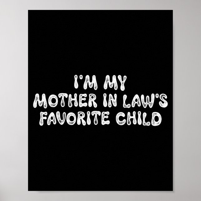 I'm My Mother In Law's Favorite Child Funny Parent Poster (Front)