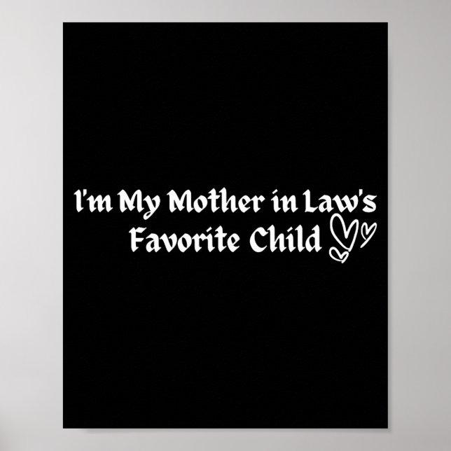 I'm My Mother In Law's Favorite Child Funny Parent Poster (Front)