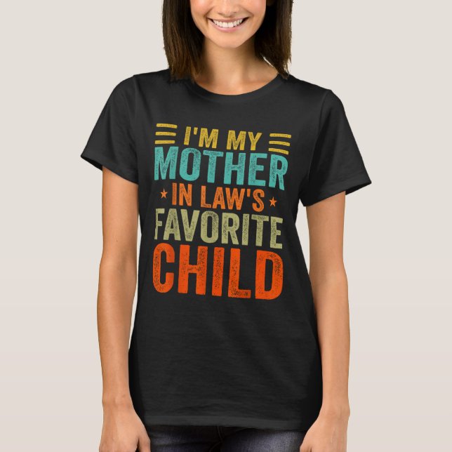 I'm My Mother In Law's Favorite Child Funny Parent T-Shirt (Front)