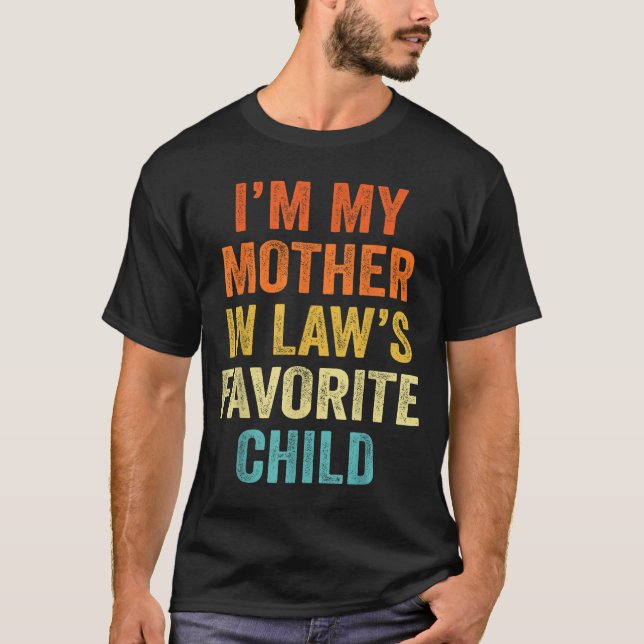 I'm My Mother In Law's Favorite Child Funny Parent T-Shirt (Front)