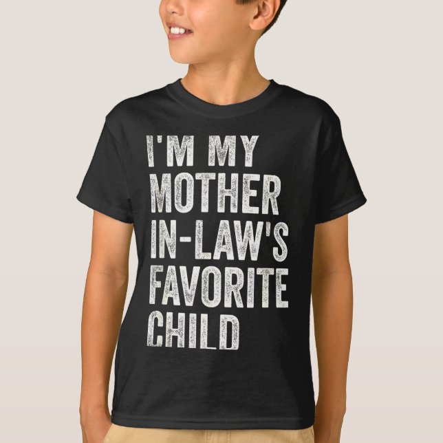 I'm My Mother In Laws Favorite Child Funny Parent  T-Shirt (Front)