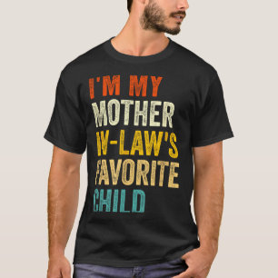 I'm My Mother In Laws Favorite Child Funny Parent T-Shirt