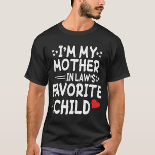 I'm My Mother In Law's Favorite Child Funny Parent T-Shirt