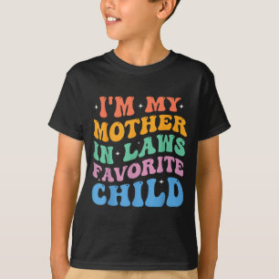 I'm My Mother In Laws Favorite Child Funny Parent  T-Shirt