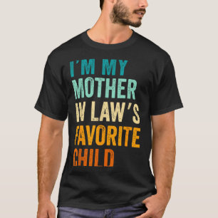 I'm My Mother In Law's Favorite Child Funny Parent T-Shirt