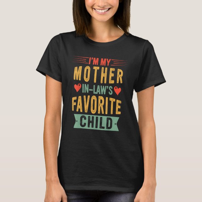 I'm My Mother In Law's Favorite Child Funny Parent T-Shirt (Front)