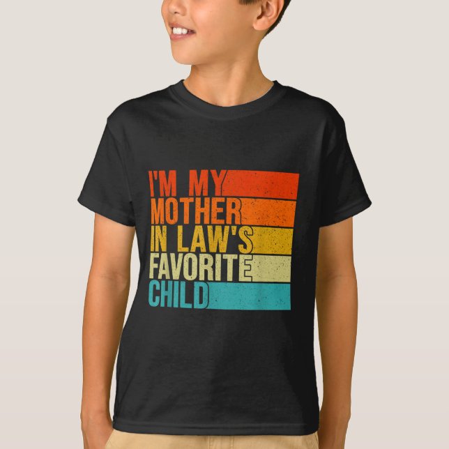 Im My Mother In Laws Favorite Child Funny Parent  T-Shirt (Front)