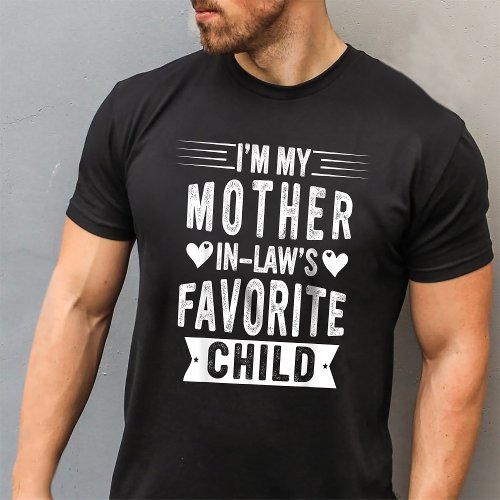 Im My Mother In Laws Favorite Child Funny Parent T_Shirt