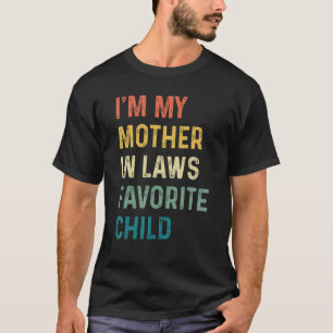 I'm My Mother In Laws Favorite Child Funny Parent T-Shirt