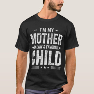 I'm My Mother In Law's Favorite Child Funny Parent T-Shirt