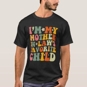I'm My Mother In Law's Favorite Child Funny Parent T-Shirt