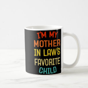 I'm My Mother In Law's Favorite Child Funny Son Da Coffee Mug