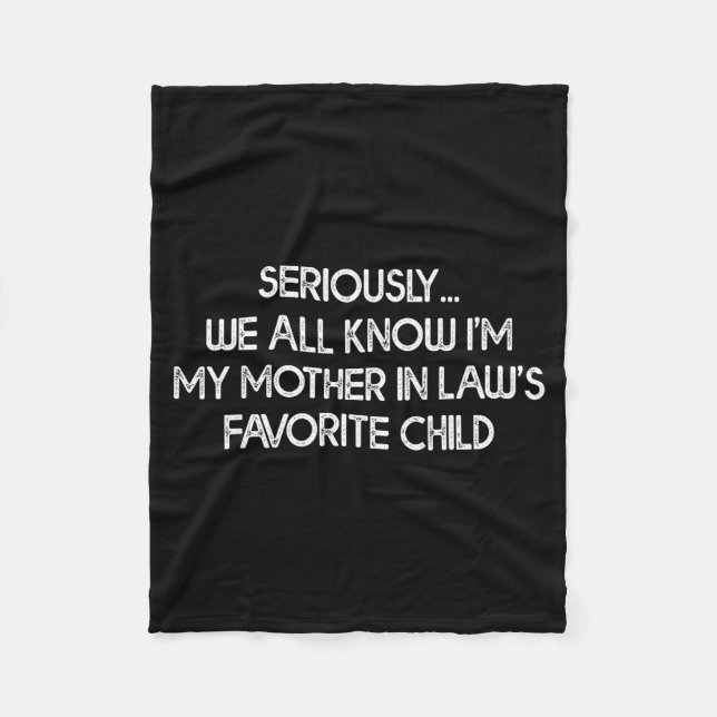 I'm My Mother In Law's Favorite Child Funny Son Da Fleece Blanket (Front)