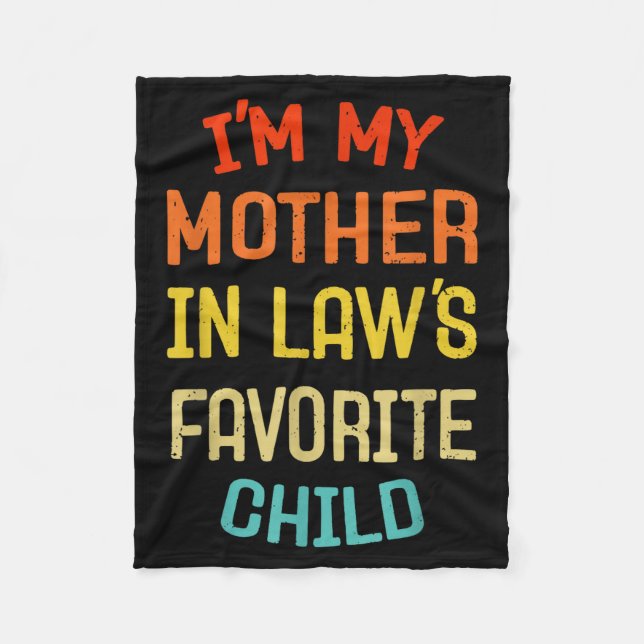 I'm My Mother In Law's Favorite Child Funny Son Da Fleece Blanket (Front)