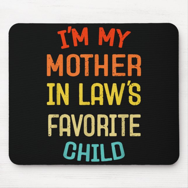 I'm My Mother In Law's Favorite Child Funny Son Da Mouse Pad (Front)