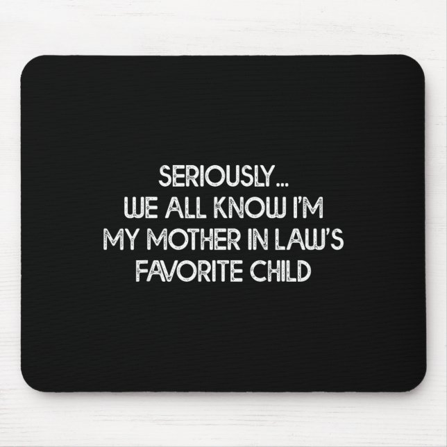 I'm My Mother In Law's Favorite Child Funny Son Da Mouse Pad (Front)
