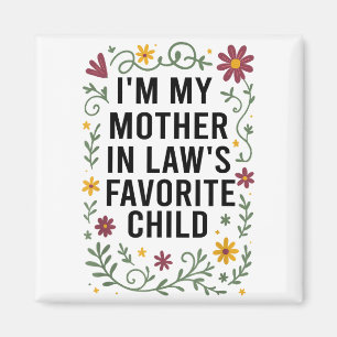I'm My Mother In Law's Favorite Child, Funny Son I Magnet