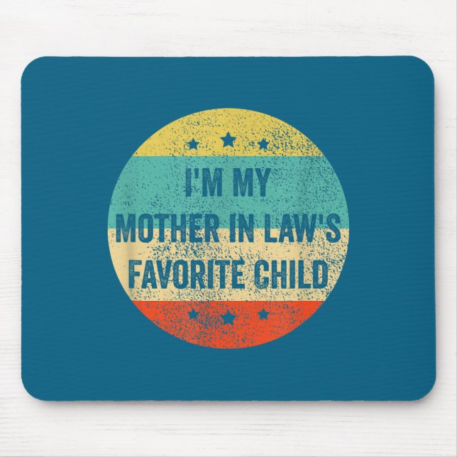 I'm My Mother In Law's Favorite Child, Funny Son I Mouse Pad (Front)
