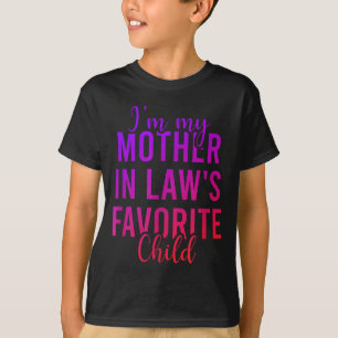I'm My Mother In Law's Favorite Child, Funny Son I T-Shirt