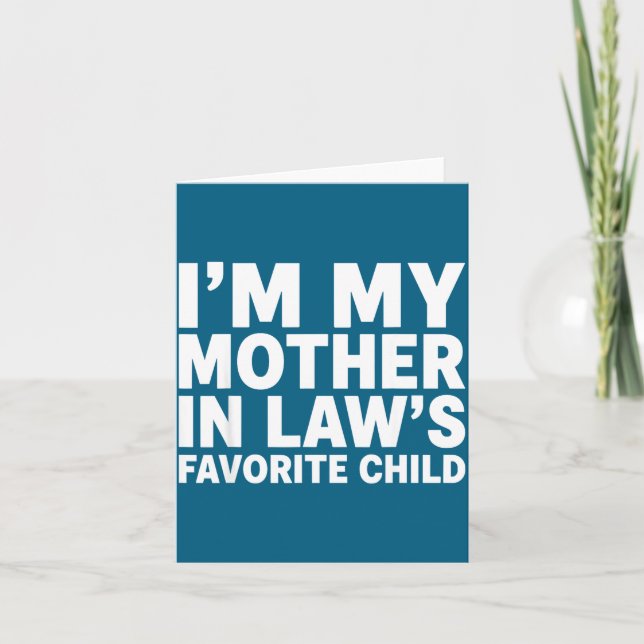 I'm My Mother In Law's Favorite Child Funny Son-in Card (Front)