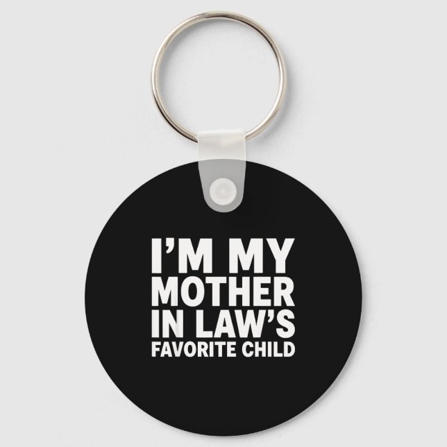 I'm My Mother In Law's Favorite Child Funny Son-in Keychain (Front)
