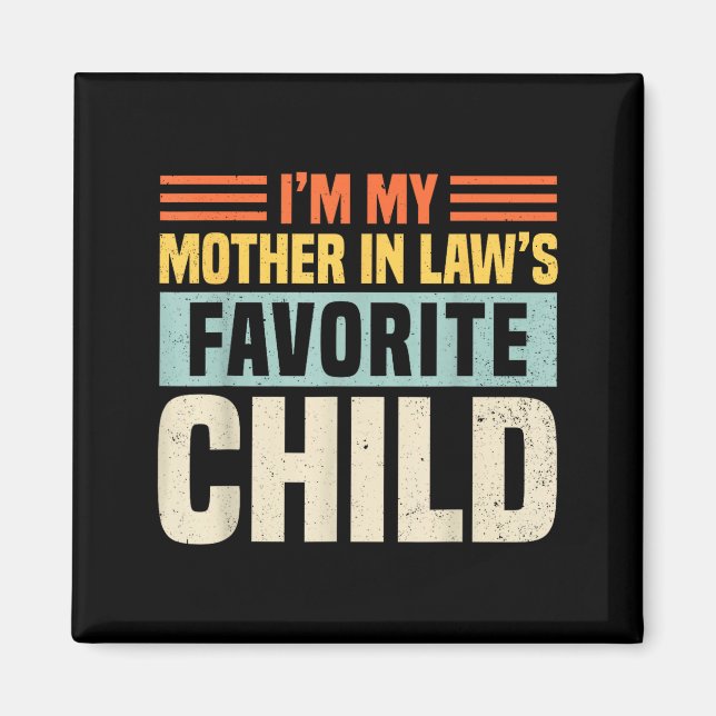Im My Mother In Laws Favorite Child - Funny Son-in Magnet (Front)