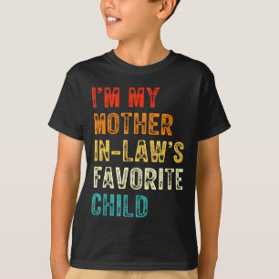 I'm My Mother In Law's Favorite Child Funny Son In T-Shirt