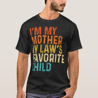 I'M My Mother In Laws Favorite Child Funny T-Shirt