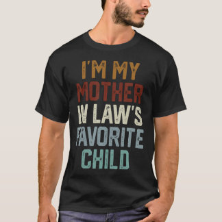 I'M My Mother In Law's Favorite Child Funny T-Shirt