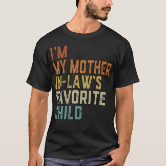 I'M My Mother In Law's Favorite Child Funny T-Shirt