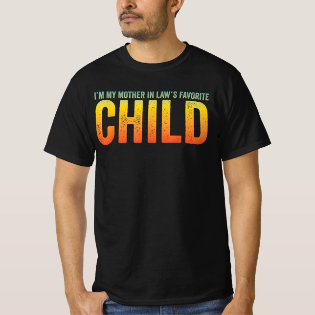 I'm My Mother In Law's Favorite Child Gradient T-Shirt (Front)
