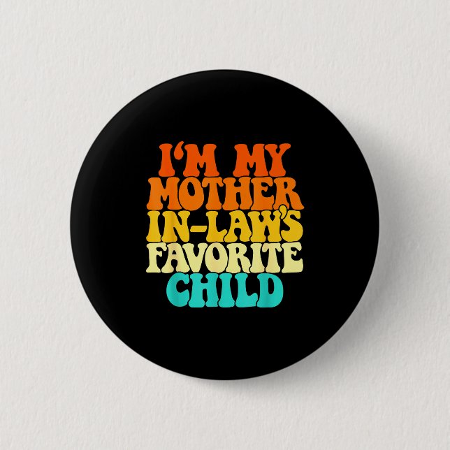 I'm My Mother In Laws Favorite Child Groovy Funny  Button (Front)