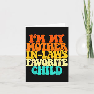 I'm My Mother In Laws Favorite Child Groovy Funny Card