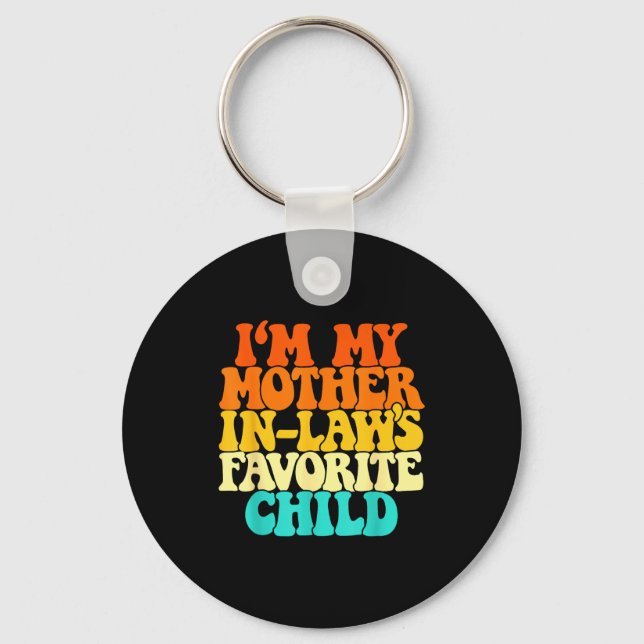 I'm My Mother In Laws Favorite Child Groovy Funny  Keychain (Front)