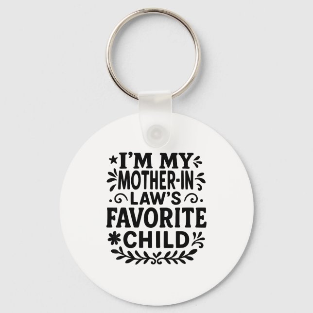 I'm My Mother In Law's Favorite Child  Keychain (Front)