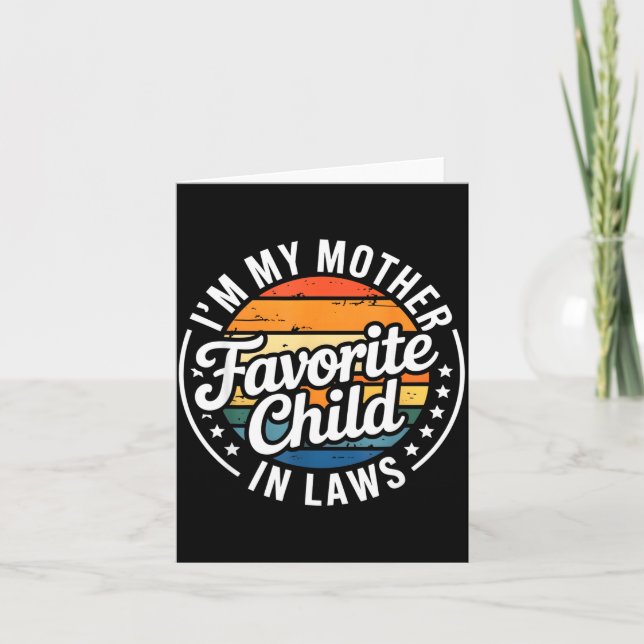 I'm My Mother In Laws Favorite Child Mothers Day  Card (Front)