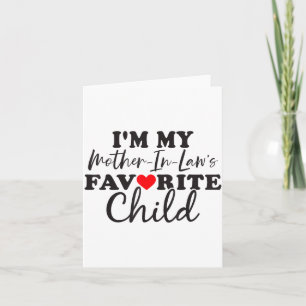 I'm My Mother In Laws Favorite Child Mothers Day  Card