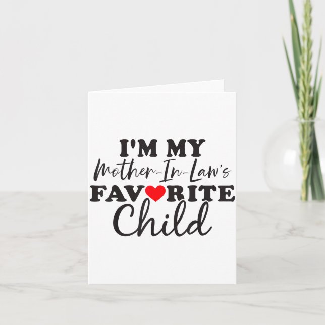 I'm My Mother In Laws Favorite Child Mothers Day  Card (Front)