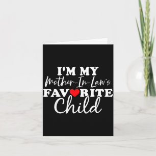 I'm My Mother In Laws Favorite Child Mothers Day  Card