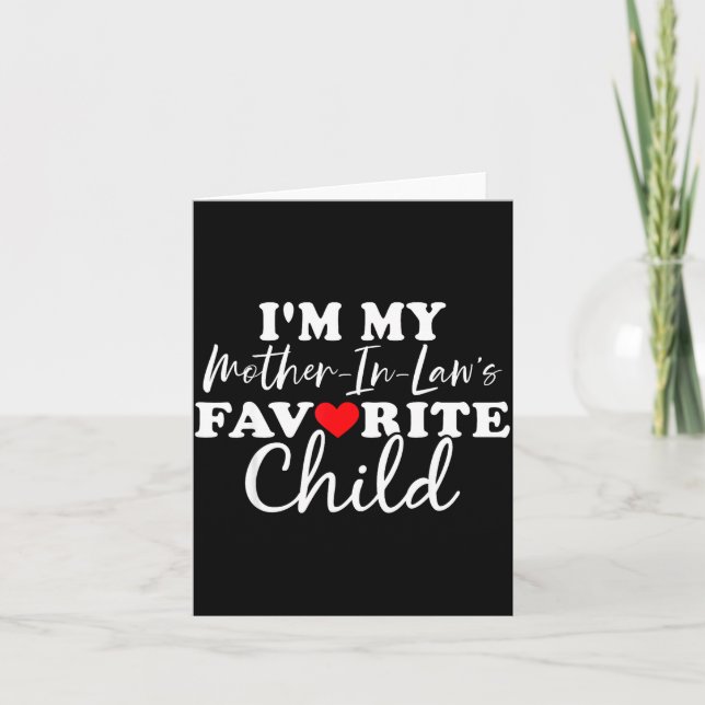 I'm My Mother In Laws Favorite Child Mothers Day  Card (Front)