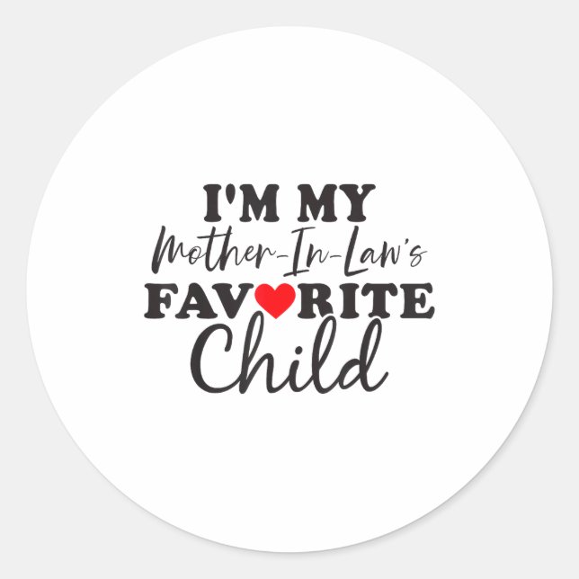 I'm My Mother In Laws Favorite Child Mothers Day  Classic Round Sticker (Front)